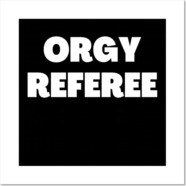 Orgy Referee Wall Art by SillyShirts